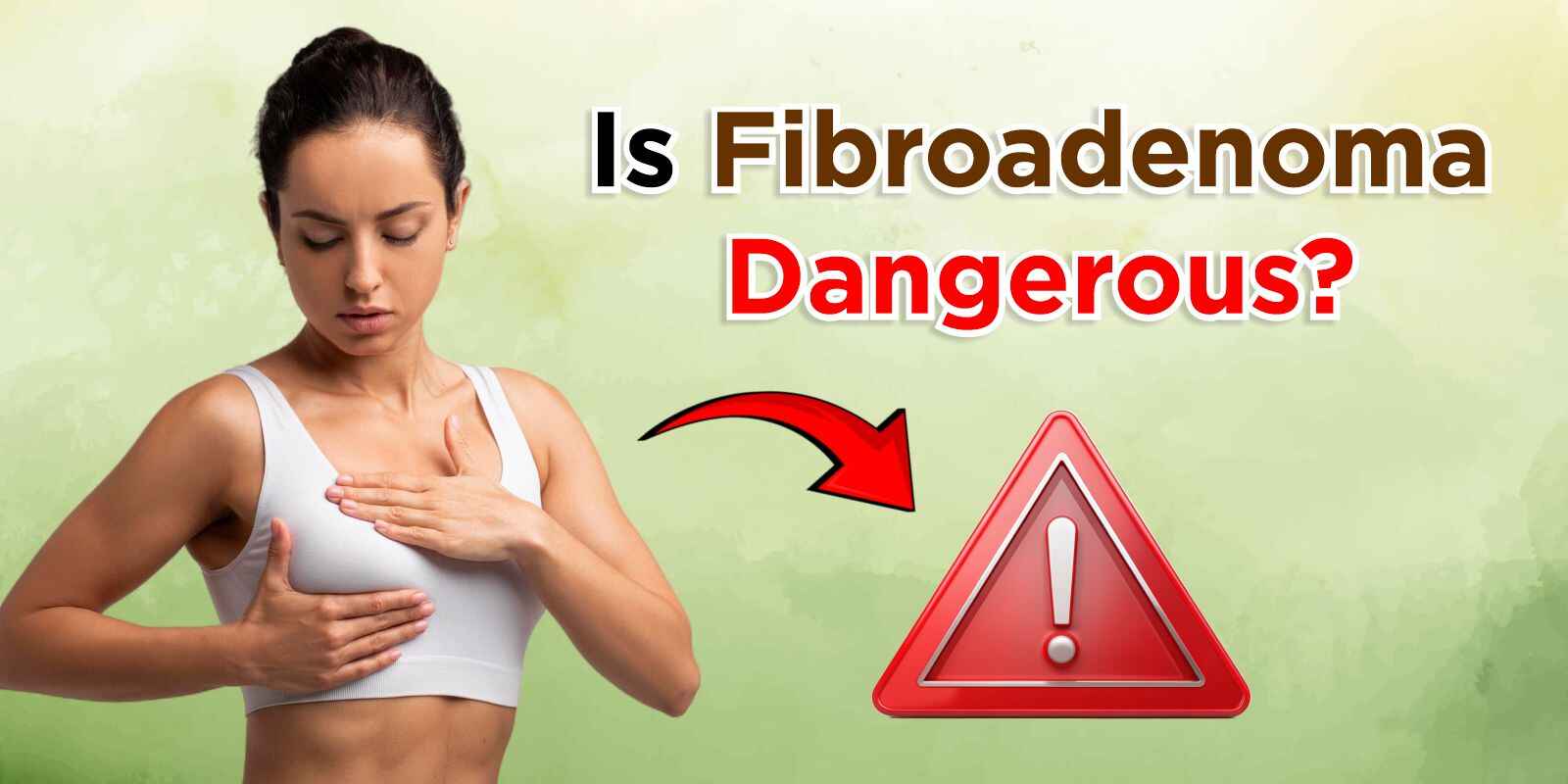 Is Fibroadenoma Dangerous?